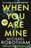 When You Are Mine: The No.1 bestselling thriller from the master of suspense