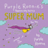 Purple Ronnie's Reasons Why You'Re a Super Mum