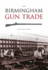 The Birmingham Gun Trade (Revealing History (Paperback))