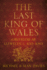 The Last King of Wales: Gruffudd Ap Llywelyn, C.1013-1063