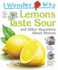 I Wonder Why Lemons Taste Sour and Other Questions About Senses (I Wonder Why)