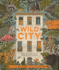 Wild City: Meet the Animals Who Share Our City Spaces