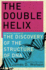 The Double Helix: the Discovery of the Structure of Dna