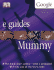 Mummy (Dk/Google E. Guides)
