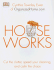 Houseworks: Cut the Clutter, Speed Your Cleaning, and Calm the Chaos