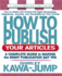 How to Publish Your Articles: a Complete Guide to Making the Right Publication Say Yes (Square One Writer's Guides)