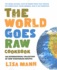 The World Goes Raw Cookbook: an International Collection of Raw Vegetarian Recipes