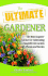 The Ultimate Gardener: Stories, Photos, and Expert Advice on Cultivating a Beautiful, Bountiful Garden (Ultimate Series) (Ultimate (Health Communications))