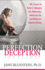 The Perfection Deception: Why Striving to Be Perfect is Sabotaging Your Relationships, Making You Sick, and Holding Your Happiness Hostage