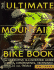 The Ultimate Mountain Bike Book: the Definitive Illustrated Guide to Bikes, Components, Technique, Thrills, and Trails