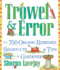 Trowel and Error: Over 700 Organic Remedies, Shortcuts, and Tips for the Gardener Lovejoy, Sharon