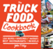 The Truck Food Cookbook: 150 Recipes and Ramblings From America's Best Restaurants on Wheels