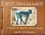 Wtf, Evolution? ! : a Theory of Unintelligible Design