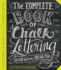 The Complete Book of Chalk Lettering: Create and Develop Your Own Style-Includes 3 Built-in Chalkboards