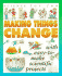 Science for Fun: Making Things Change (With Easy-to-Make Scientific Projects)