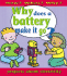 Why Does a Battery Make It Go? (How? What? Why? )