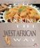 Cooking the West African Way: No. 8 (Cooking Around the World S. )