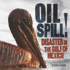 Oil Spill! : Disaster in the Gulf of Mexico