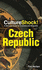 Culture Shock! Czech Republic: a Survival Guide to Customs and Etiquette (Culture Shock! Guides)