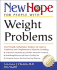 New Hope for People With Weight Problems: Your Friendly, Authoritative Guide to the Latest in Traditional and Complementary Solutions