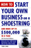 How to Start Your Own Business on a Shoestring and Make Up to $500, 000 a Year, 3 Rd Revised Edition