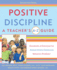 Positive Discipline: a Teacher's a-Z Guide, Revised 2nd Edition: Hundreds of Solutions for Every Possible Classroom Behavior Problem