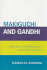 Makiguchi and Gandhi: Their Education Relevance for the 21st Century