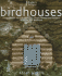 Birdhouses: From Castles to Cottages-20 Simple Homes and Feeders to Make in a Weekend