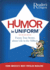 Humor in Uniform: Funny True Stories About Life in the Military