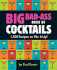 Big Bad-Ass Book of Cocktails: 1, 500 Recipes to Mix It Up!
