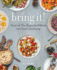 Bring It! : Tried and True Recipes for Potlucks and Casual Entertaining