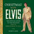 Christmas With Elvis: the Official Guide to the Holidays From the King of Rock N Roll