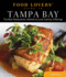 Food Lovers' Guide to Tampa Bay: the Best Restaurants, Markets & Local Culinary Offerings (Food Lovers' Series)