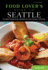 Food Lovers' Guide to Seattle: the Best Restaurants, Markets & Local Culinary Offerings (Food Lovers' Series)