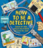 How to Be a Detective [With Detective Tools and Ink Pad]