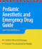Pediatric Anesthetic and Emergency Drug Guide (Macksey, Pediatric Anesthesia and Emergency Drug Guide)
