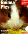 Guinea Pigs: a Complete Pet Owner's Manual