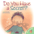 Do You Have a Secret? : a Children's Mental Health Book to Keep Kids Safe (Classroom Books, Emotions) (Let's Talk About It! )