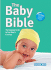 The Baby Bible: the Complete Guide to Your Baby's First Year