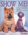 Show Me! : a Dog-Showing Primer