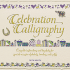 Celebration Calligraphy: Complete Instructions and Templates for Special-Occasion Alphabets, Borders, and Motifs