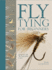 Fly Tying for Beginners: How to Tie 50 Failsafe Flies (Fly Fishing Book for Anglers)