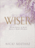 Wiser: 40 Decisions to Grow Daily in God's Wisdom