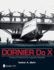 Dornier Do X: the Story of Claude Dornier's Legendary Flying Boat