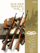 Mauser Rifles, Vol. 2: 1918-1945: G.98, K.98b, "Standard-Modell, " K.98k, Sniper, Markings, Ammunition, Accessories (Hardback Or Cased Book)