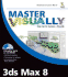 Master Visually 3ds Max 8