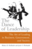 Dance of Leadership: the Art of Leading in Business, Government, and Society the Art of Leading in Business, Government, and Society
