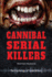 Cannibal Serial Killers (the Psychology of Serial Killers)