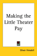 Making the Little Theater [Theatre] Pay: a Practical Handbook