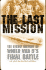 The Last Mission: the Secret History of World War II's Final Battle